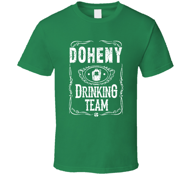 Doheny Irish Drinking Team Whiskey Beer Custom Name St Patricks Day T Shirt Doheny Irish Drinking Team Whiskey Beer Custom Name St Patricks Day T Shirt