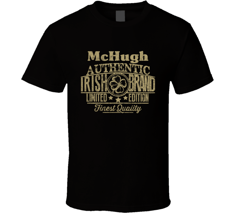 McHugh Authentic Irish Brand Custom Name Logo St Patricks Day Party T Shirt McHugh Authentic Irish Brand Custom Name Logo St Patricks Day Party T Shirt