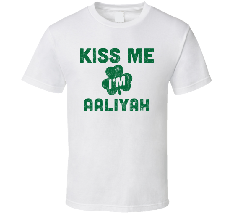 Kiss Me I'm Aaliyah Funny St Patricks Day Irish Beer Drinking T Shirt