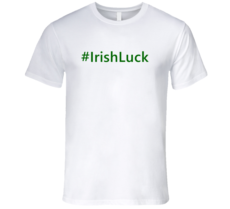 Hashtag Irish Luck Trending St Patricks Day T Shirts Hashtag Irish Luck Trending St Patricks Day T Shirts