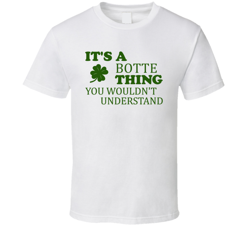 Its A Botte Thing You Wouldnt Understand Irish Clover T Shirt