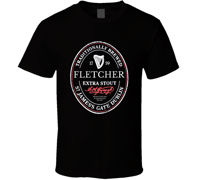 Fletcher Irish Beer Label St Patricks Day Guinness Parody Grunge T Shirt