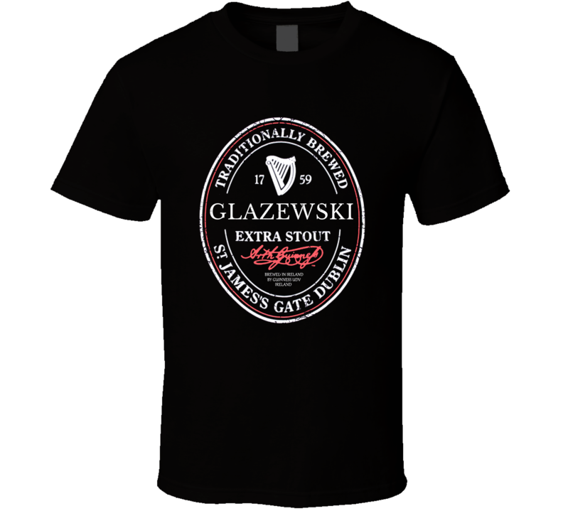 Glazewski Irish Beer Label St Patricks Day Guinness Parody Grunge T Sh