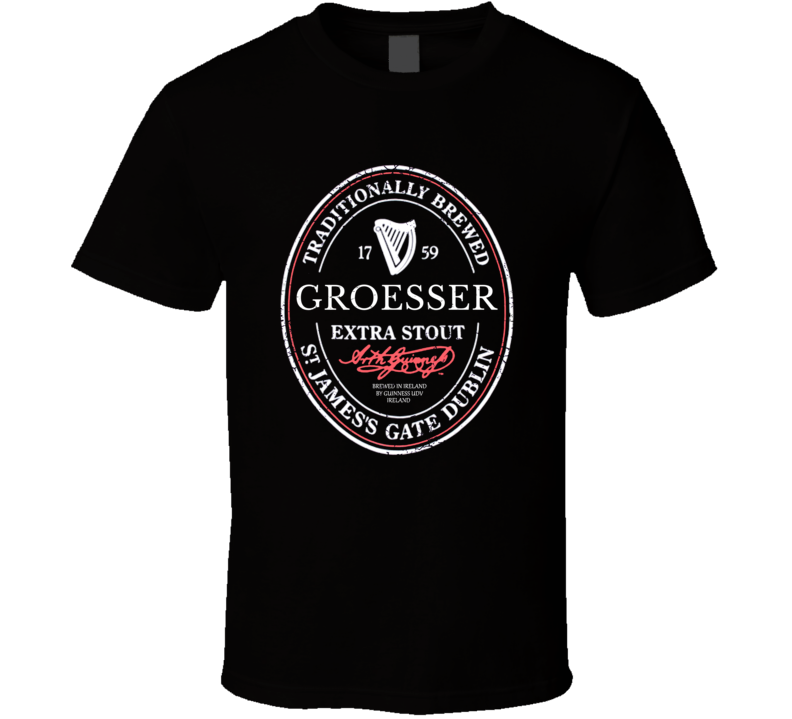 Groesser Irish Beer Label St Patricks Day Guinness Parody Grunge T Shi