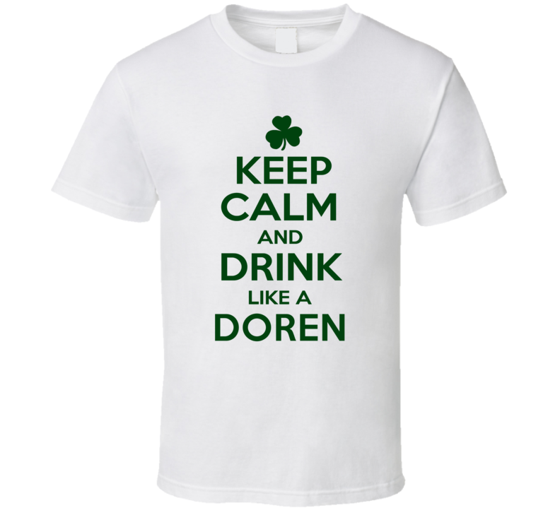 Keep Calm And Drink Like A Doren Irish T Shirt
