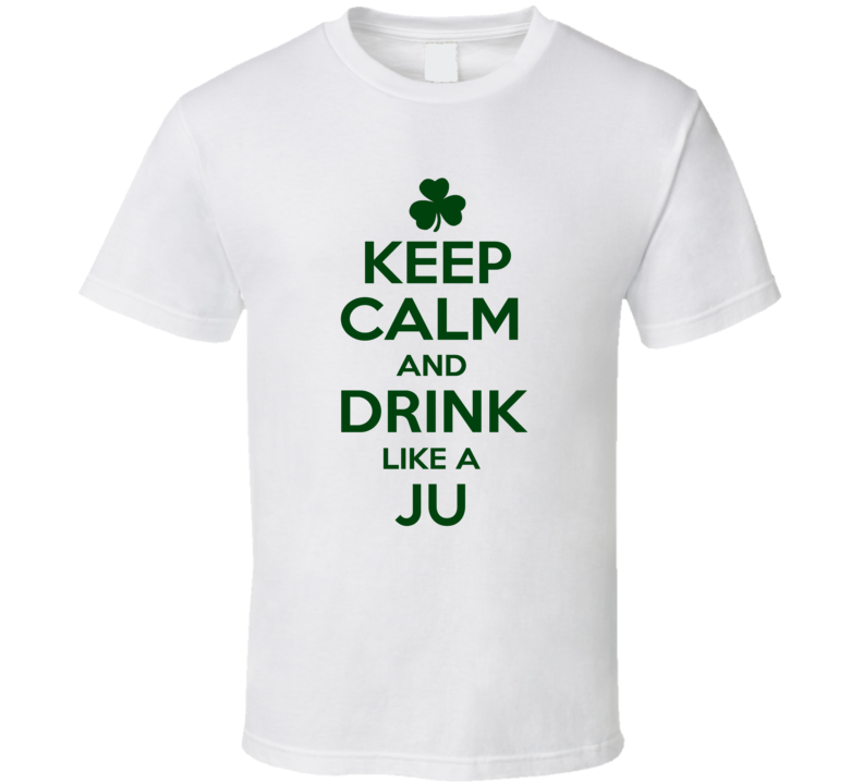 Keep Calm And Drink Like A Ju Irish T Shirt