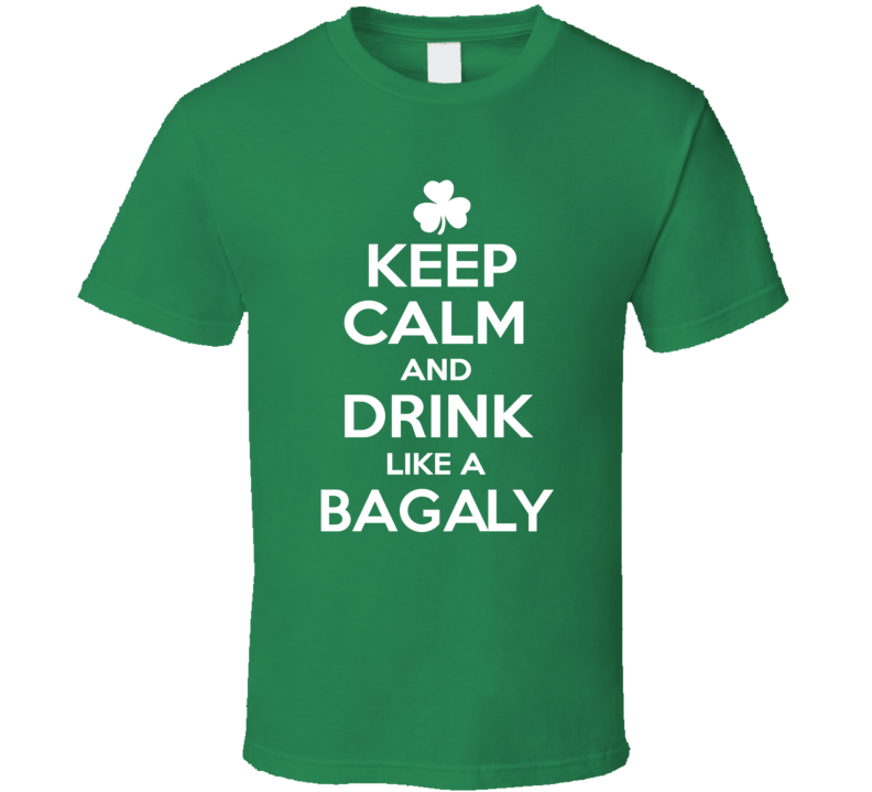 Keep Calm and Drink Like an Bagaly Irish Parody T Shirt