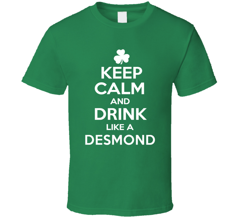 Keep Calm and Drink Like an Desmond Irish Parody T Shirt