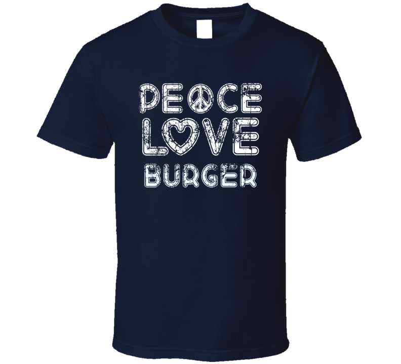 Peace Love Burger Cool Boat Lover Fun Worn Look Summer T Shirt