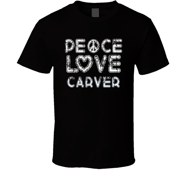 Peace Love Carver Cool Boat Lover Fun Worn Look Summer T Shirt