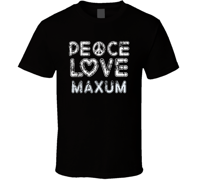 Peace Love Maxum Cool Boat Lover Fun Worn Look Summer T Shirt Peace Love Maxum Cool Boat Lover Fun Worn Look Summer T Shirt
