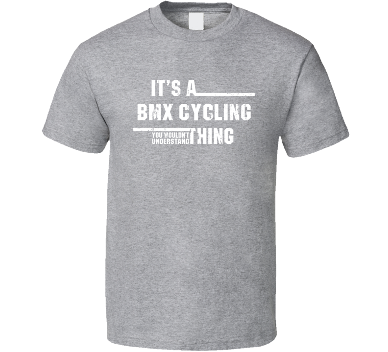 BMX Cycling You Wouldn't Understand Olympic Sport Worn Look T Shirt