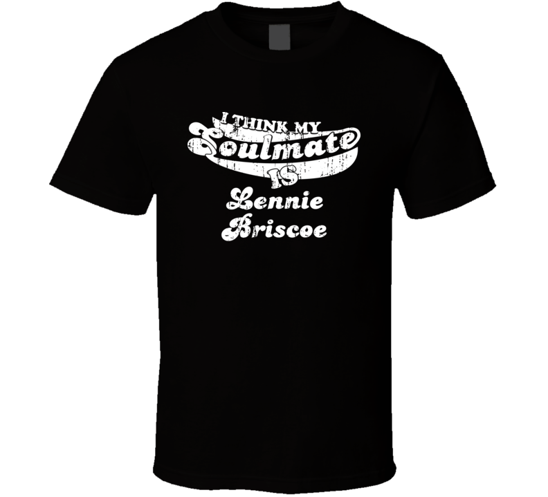 I Think My Soulmate Is Lennie Briscoe Law & Order Fan Worn Look T Shirt