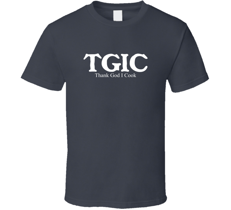 TGIC Thank God I Cook Funny Hobby Sport Gift T Shirt