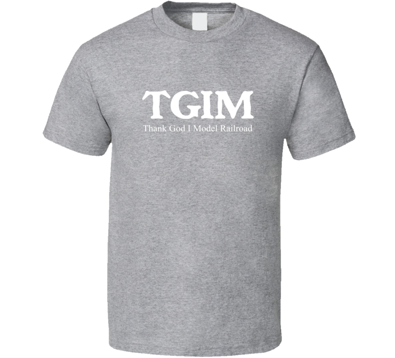 TGIM Thank God I Model Railroad Funny Hobby Sport Gift T Shirt