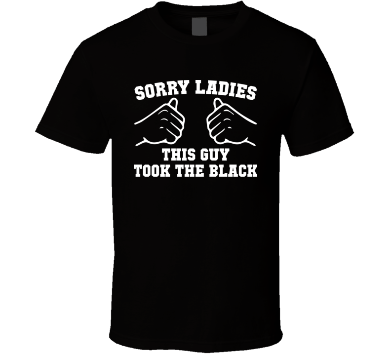 Sorry Ladies This Guy Took The Black Funny Tv Show Singles Essential Gift T Shirt Sorry Ladies This Guy Took The Black Funny Tv Show Singles Essential Gift T Shirt