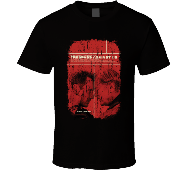 Trespass Against Us Movie Poster Cool Worn Look T Shirt Trespass Against Us Movie Poster Cool Worn Look T Shirt