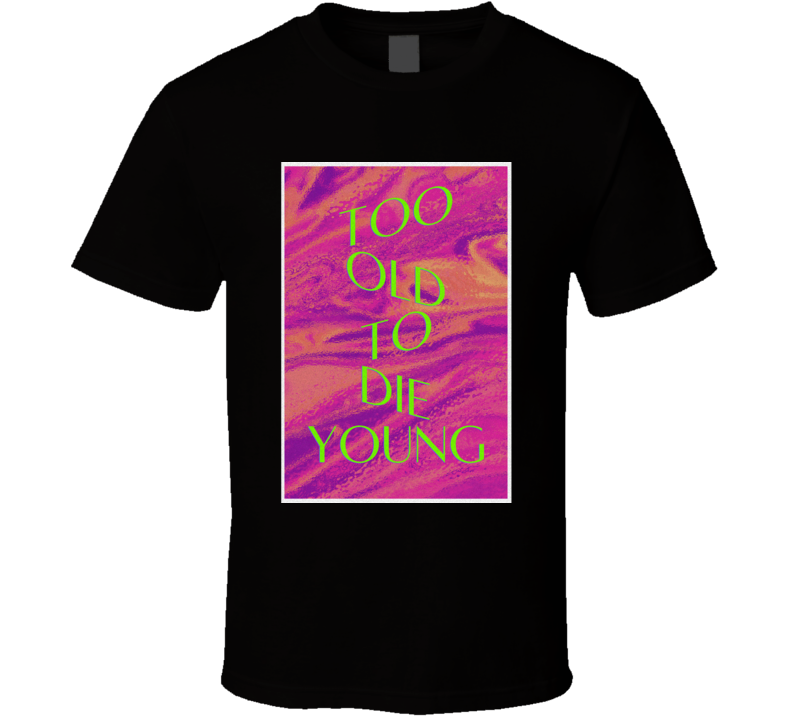 Too Old To Die Young 2019 Amazon Prime Tv Show Fan T Shirt Too Old To Die Young 2019 Amazon Prime Tv Show Fan T Shirt
