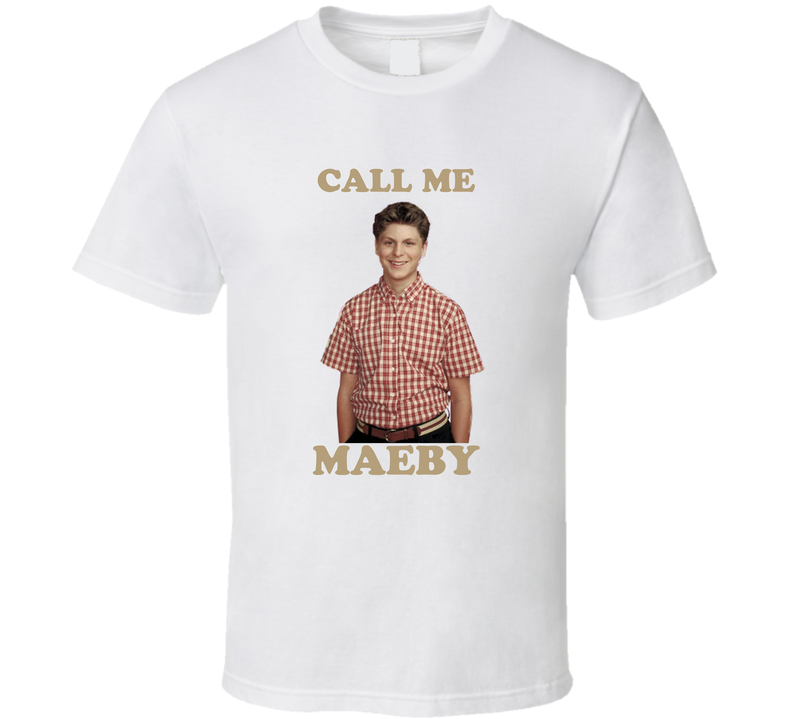 Call Me Maeby T Shirt Call Me Maeby T Shirt