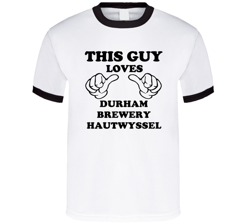 Durham Brewery Hautwyssel Beer Funny T Shirt Durham Brewery Hautwyssel Beer Funny T Shirt