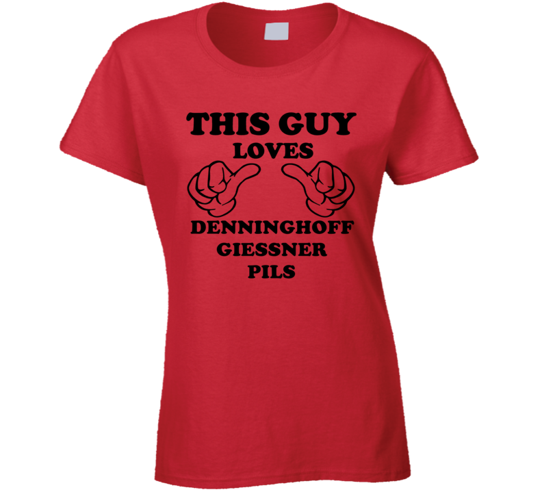 Denninghoff Giessner Pils Beer Funny T Shirt Denninghoff Giessner Pils Beer Funny T Shirt