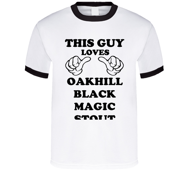 Oakhill Black Magic Stout Beer Funny T Shirt Oakhill Black Magic Stout Beer Funny T Shirt