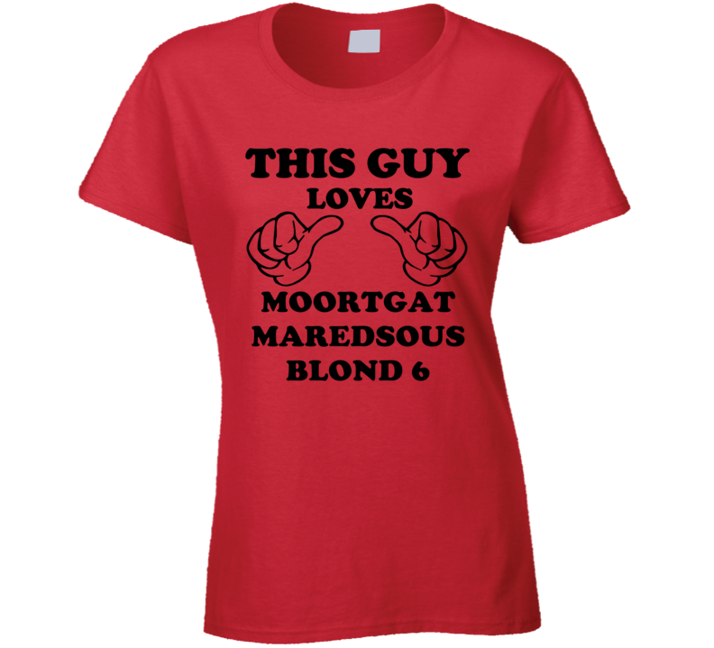 Moortgat Maredsous Blond 6 Beer Funny T Shirt