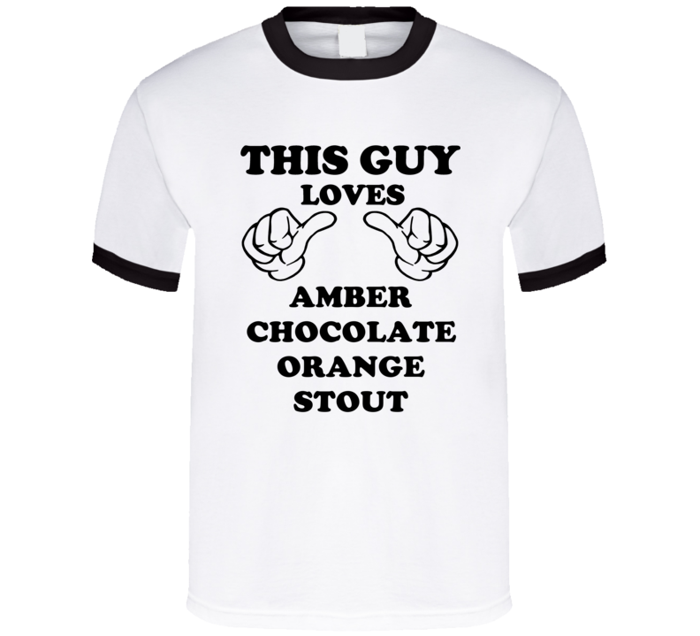 Amber Chocolate Orange Stout Beer Funny T Shirt Amber Chocolate Orange Stout Beer Funny T Shirt