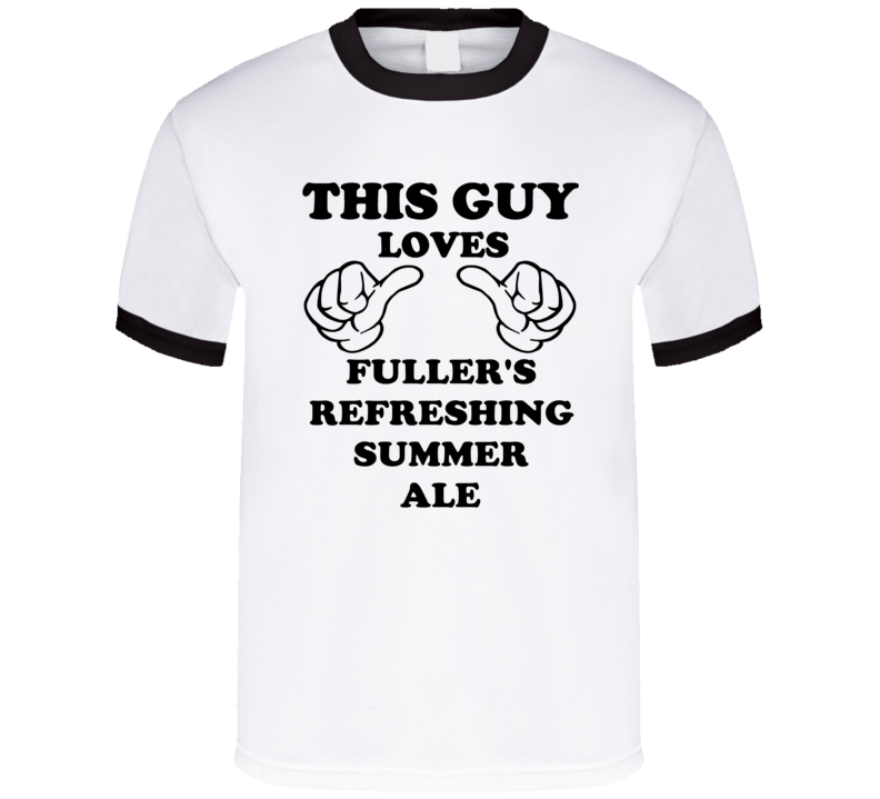 Fuller'S Refreshing Summer Ale Beer Funny T Shirt Fuller'S Refreshing Summer Ale Beer Funny T Shirt