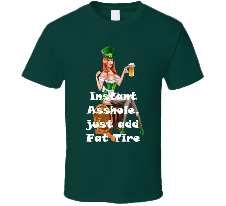 Fat Tire Instant Asshole, Just Have Funny T Shirt Fat Tire Instant Asshole, Just Have Funny T Shirt