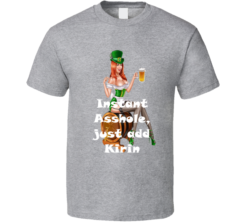 Kirin Free Instant Asshole, Just Have Funny T Shirt Kirin Free Instant Asshole, Just Have Funny T Shirt