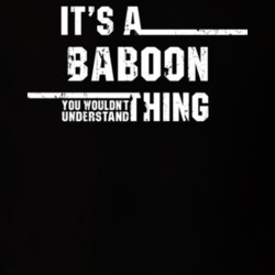 Baboon Thing You Wouldn't Understand Animal Worn Look T Shirt 21017804
