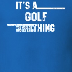 Golf Thing You Wouldn't Understand Olympic Sport Worn Look T Shirt 21019773
