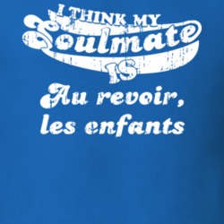 I Think My Soulmate Is Au revoir, les enfants Best Movie Worn Look T Shirt 25171425