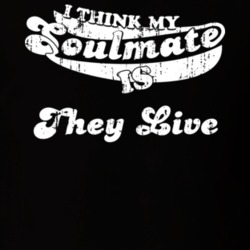 I Think My Soulmate Is They Live Best Movie Worn Look T Shirt 25171434