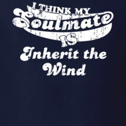 I Think My Soulmate Is Inherit the Wind Best Movie Worn Look T Shirt 25171435