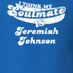 I Think My Soulmate Is Jeremiah Johnson Best Movie Worn Look T Shirt 25171438
