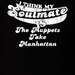 I Think My Soulmate Is The Muppets Take Manhattan Best Movie Worn Look T Shirt 25171439