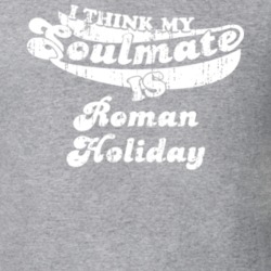 I Think My Soulmate Is Roman Holiday Best Movie Worn Look T Shirt 25171457