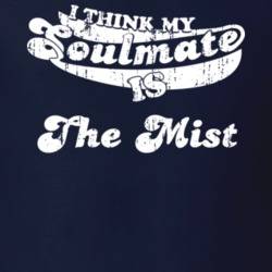 I Think My Soulmate Is The Mist Best Movie Worn Look T Shirt 25171460