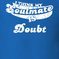 I Think My Soulmate Is Doubt Best Movie Worn Look T Shirt 25171463