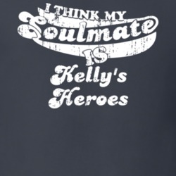 I Think My Soulmate Is Kelly's Heroes Best Movie Worn Look T Shirt 25171467