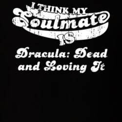 I Think My Soulmate Is Dracula: Dead and Loving It Best Movie Worn Look T Shirt 25171468