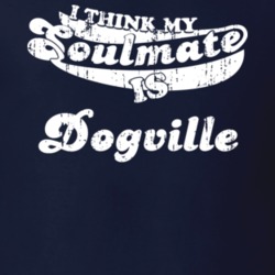I Think My Soulmate Is Dogville Best Movie Worn Look T Shirt 25171472