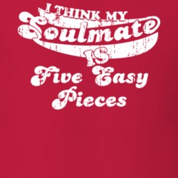 I Think My Soulmate Is Five Easy Pieces Best Movie Worn Look T Shirt 25171479