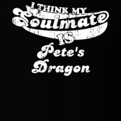 I Think My Soulmate Is Pete's Dragon Best Movie Worn Look T Shirt 25171484