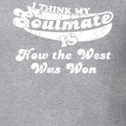 I Think My Soulmate Is How the West Was Won Best Movie Worn Look T Shirt 25171490
