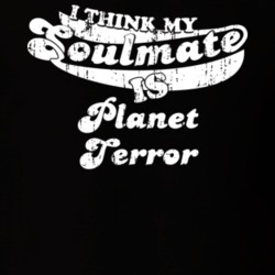 I Think My Soulmate Is Planet Terror Best Movie Worn Look T Shirt 25171493