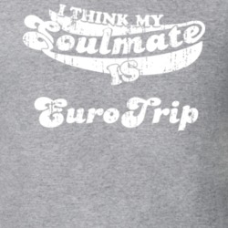 I Think My Soulmate Is EuroTrip Best Movie Worn Look T Shirt 25171503
