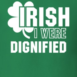I Wish Irish I Were Dignified Funny St. Patrick's Day Clover T Shirt 27454805